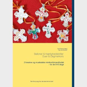 Balloner & K�rlighedsbriller - Duer & Dagmarkors - Lene Bordorff - Bog