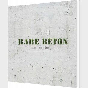 Bare Beton - Helle Schj�nning - Bog