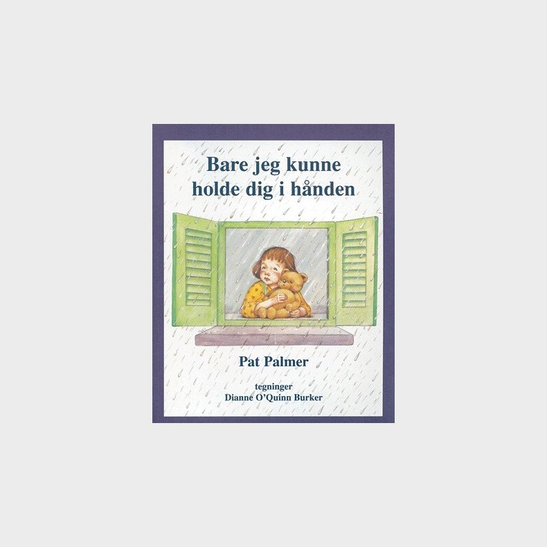 Bare Jeg Kunne Holde Dig I H�nden - Pat Palmer - Bog