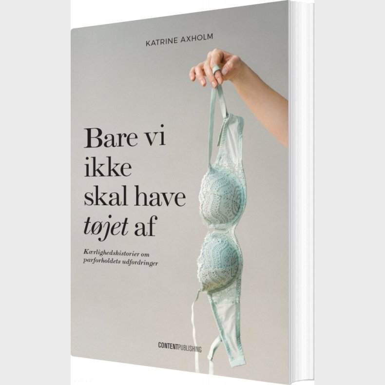 Bare Vi Ikke Skal Have T�jet Af - Katrine Axholm - Bog