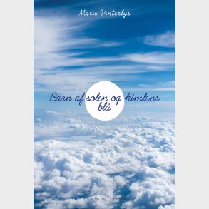 Barn Af Solen Og Himlens Bl� - Marie Vinterlys - Bog
