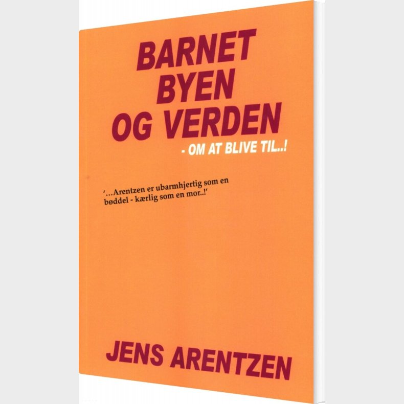 Barnet Byen Og Verden - Jens Arentzen - Bog