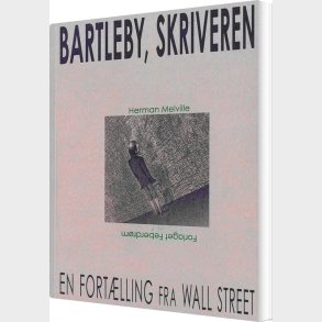 Bartleby, Skriveren - En Fort�lling Fra Wall Street - Herman Melville - Bog