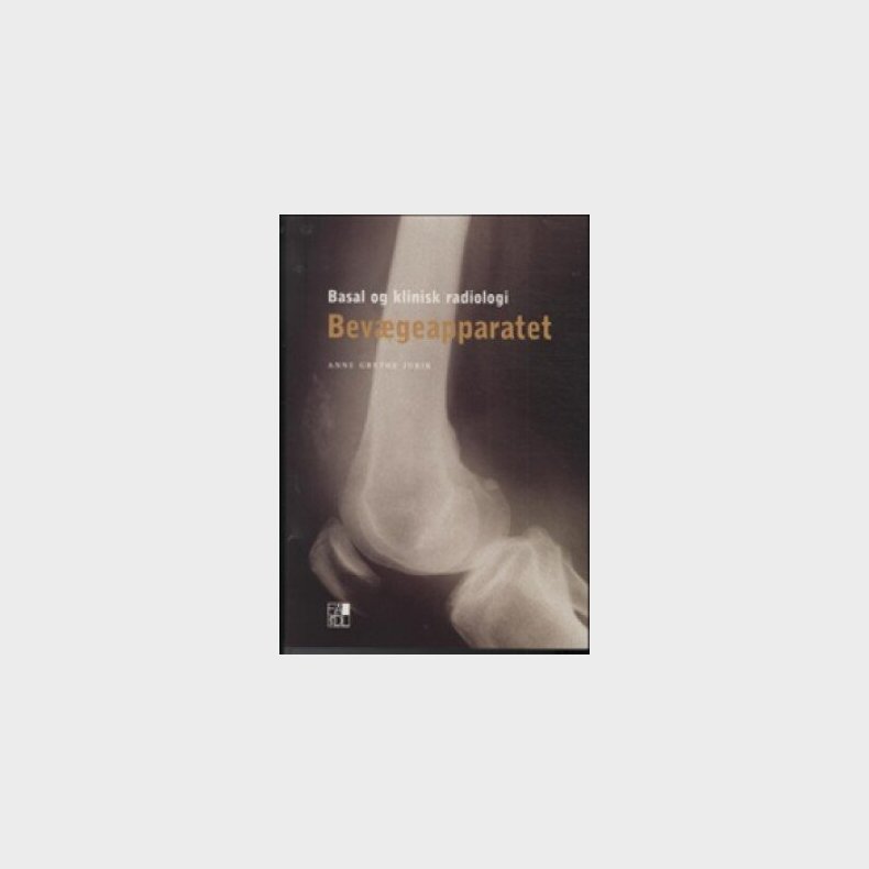 Basal Og Klinisk Radiologi - Bev�geapparatet - Anne Grethe Jurik - Bog