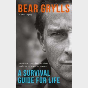 Bear Grylls - A Survival Guide For Life - Bear Grylls - Bog