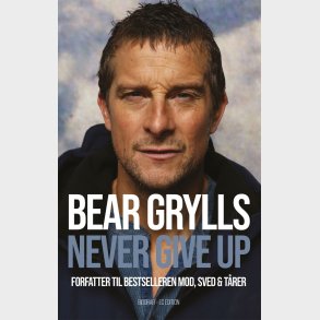 Bear Grylls - Never Give Up - Bear Grylls - Bog