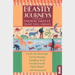 Bradt - Beastly Journeys: Unusual Tales Of Travel With Animals - David Attenborough - English Book