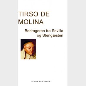 Bedrageren Fra Sevilla Og Steng�sten - Tirso De Molina - Bog