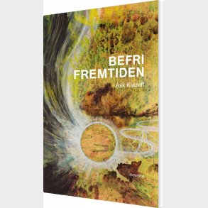 Befri Fremtiden - Ask Katzeff - Bog