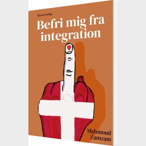 Befri Mig Fra Integration - Mahmoud Zamzam - Bog
