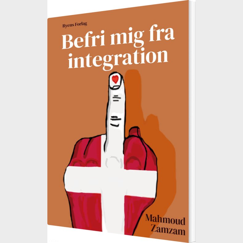 Befri Mig Fra Integration - Mahmoud Zamzam - Bog