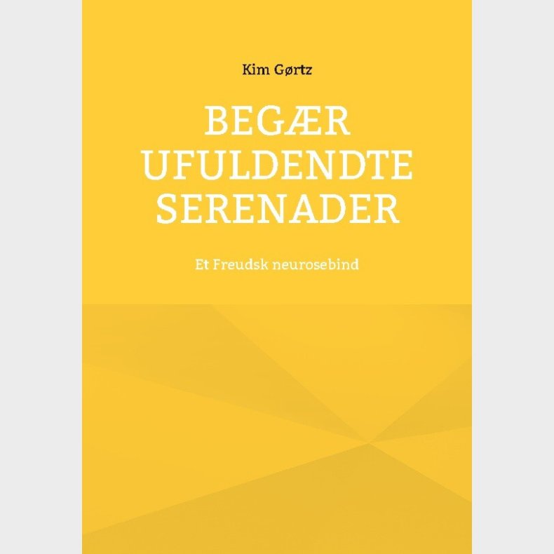 Beg�r Ufuldendte Serenader - Kim G�rtz - Bog