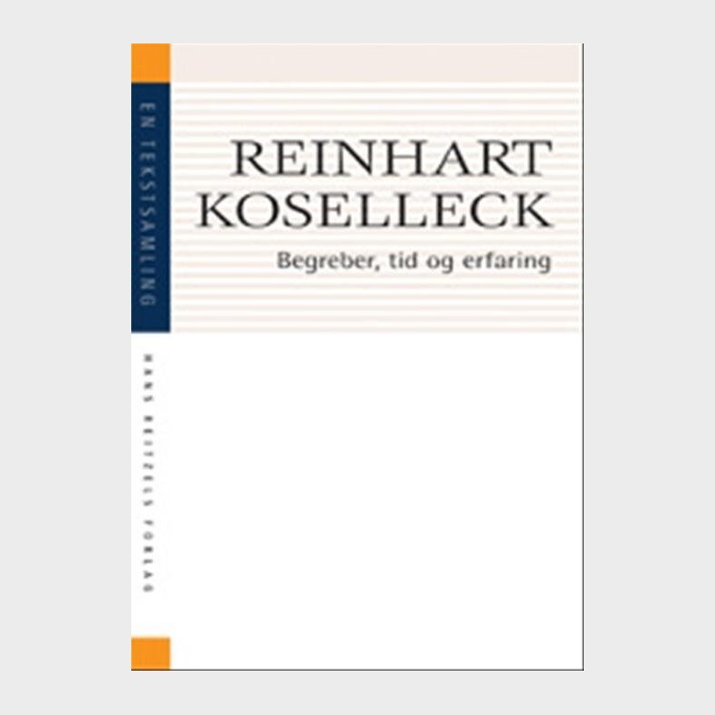 Begreber, Tid Og Erfaring - Reinhardt Koselleck - Bog