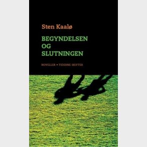 Begyndelsen Og Slutningen - Sten Kaal� - Bog
