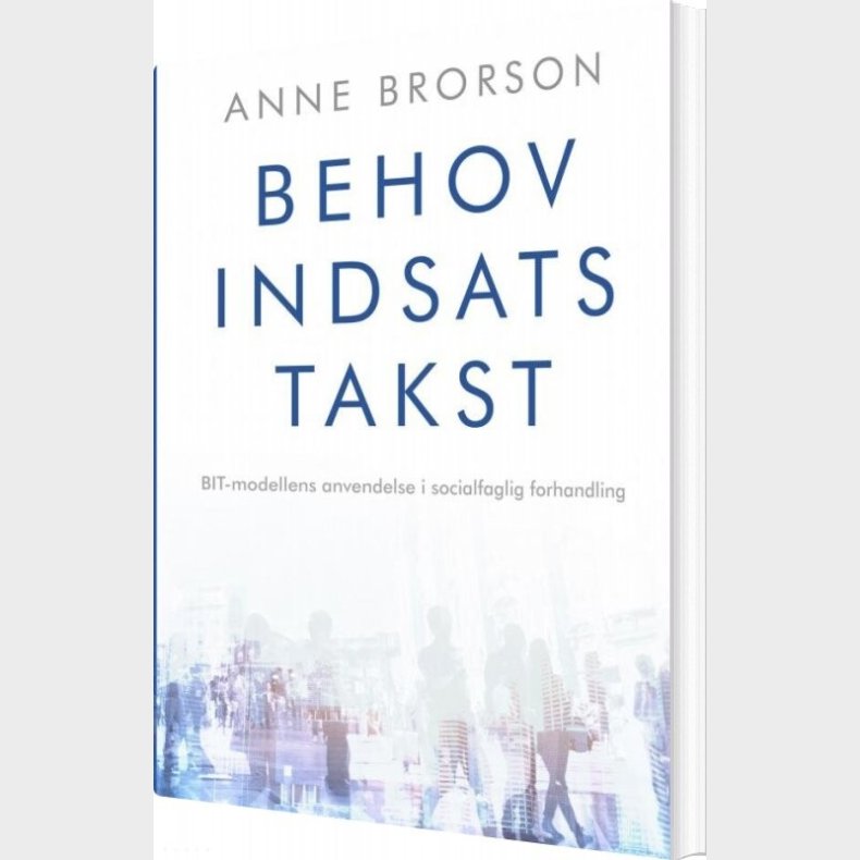 Behov, Indsats, Takst - Anne  Brorson - Bog