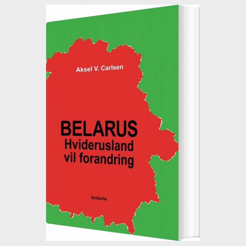 Belarus - Hviderusland Vil Forandring - Aksel V. Carlsen - Bog