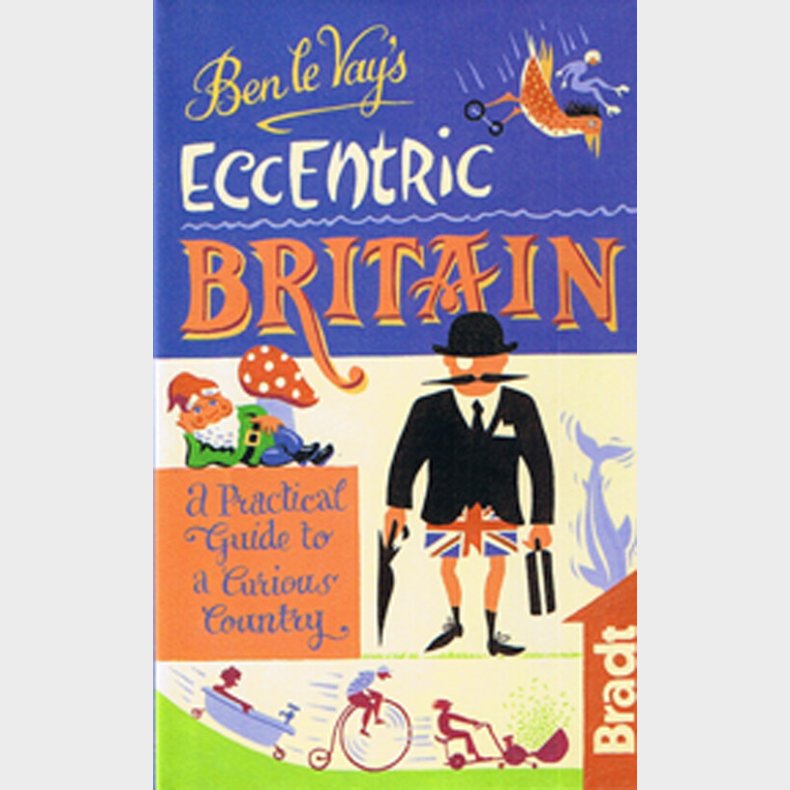 Bradt - Ben Le Vay�s Eccentric Britain - Ben Le Vay - English Book