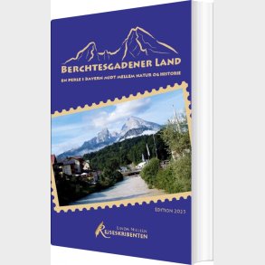 Berchtesgadener Land - En Perle I Bayern Midt Mellem Natur Og Historie - Linda Nielsen - Bog