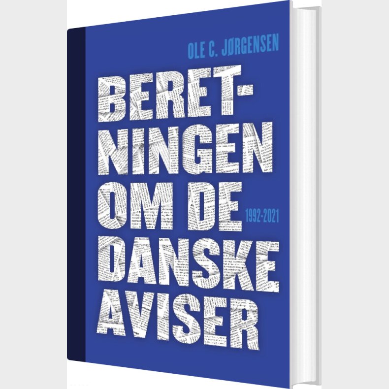 Beretningen Om De Danske Aviser 1992-2021 (bd. 1-2) - Ole C. J�rgensen - Bog