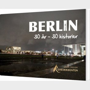 Berlin: 30 �r - 30 Historier - Linda Nielsen - Bog