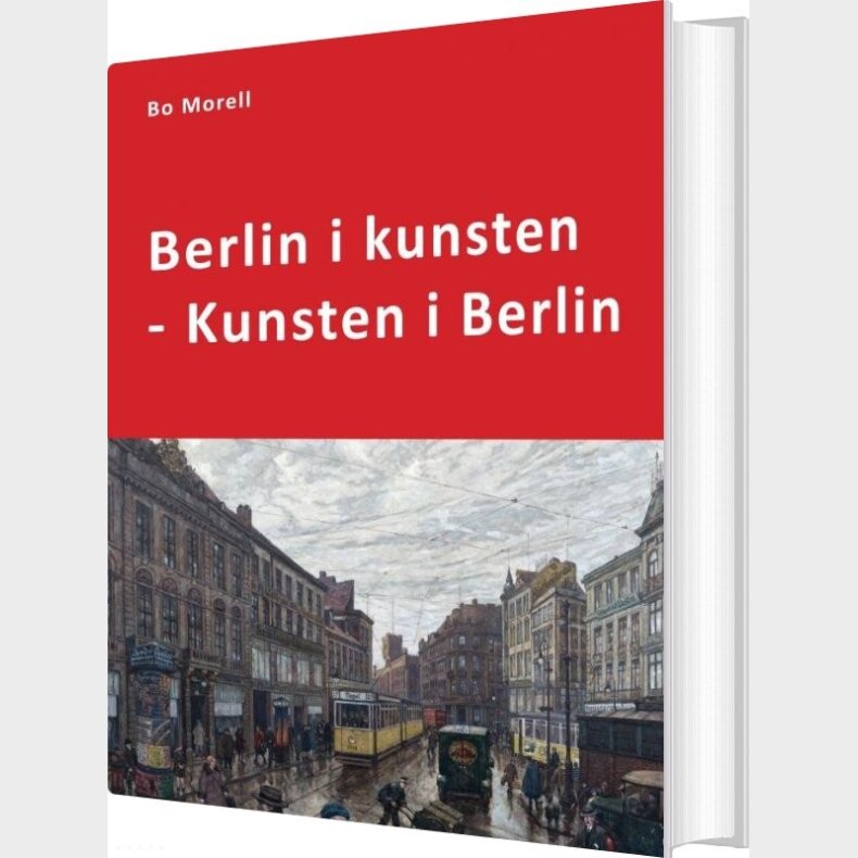 Berlin I Kunsten - Kunsten I Berlin - Bo Morell - Bog
