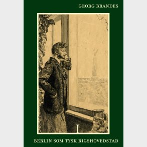 Berlin Som Tysk Rigshovedstad Bd. I-ii - Georg Brandes - Bog