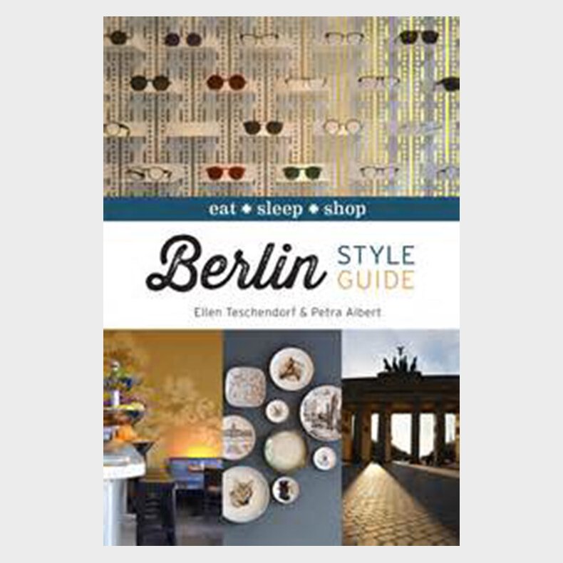Berlin Style Guide: Eat, Sleep, Shop - Ellen Teschendorf - English Book