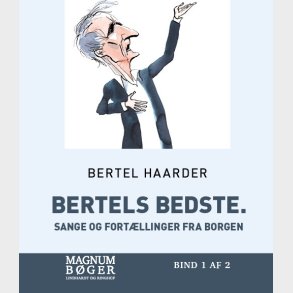 Bertels Bedste. Sange Og Fort�llinger Fra Borgen - Bertel Haarder - Bog