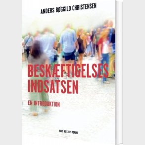 Besk�ftigelsesindsatsen - Anders B�ggild Christensen - Bog