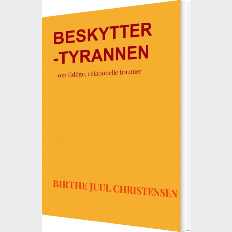 Beskytter-tyrannen - Birthe Juul Christensen - Bog