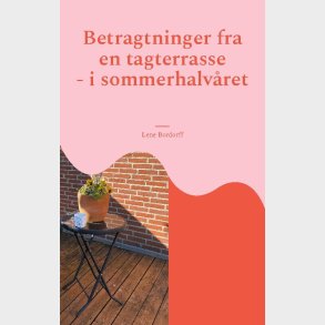 Betragtninger Fra En Tagterrasse - Lene Bordorff - Bog