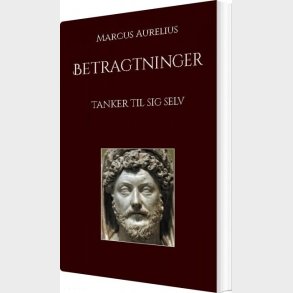 Betragtninger - Marcus Aurelius - Bog