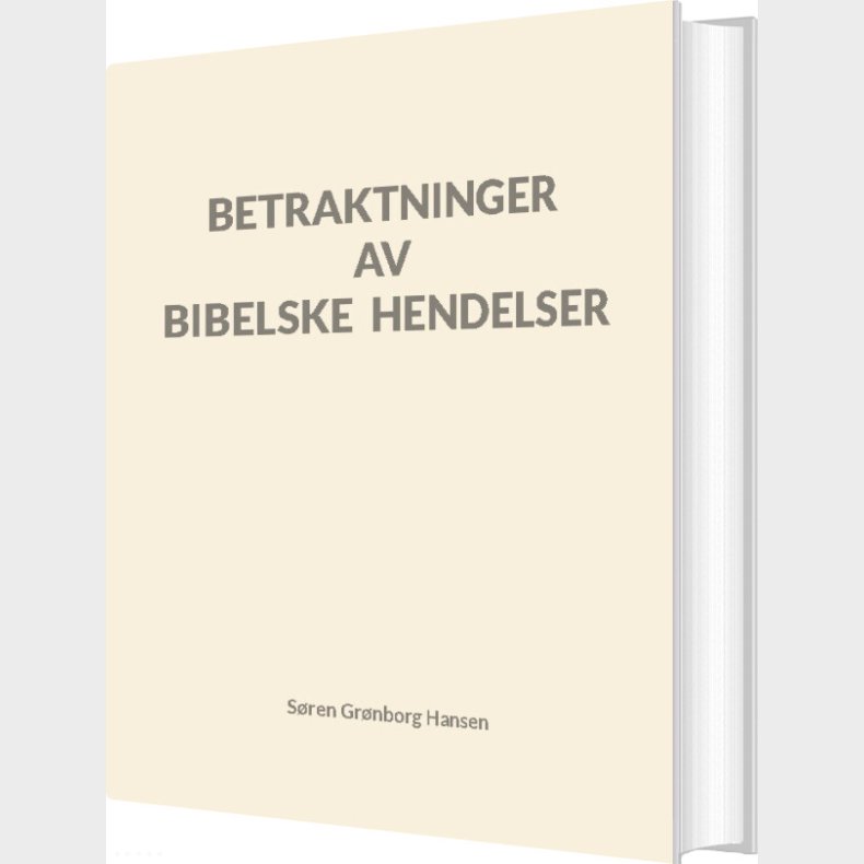 Betraktninger Av Bibelske Hendelser - S�ren Gr�nborg Hansen - Bog