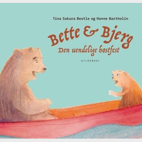 Bette Og Bjerg - Den Uendelige H�stfest - Tina Sakura Bestle - Bog