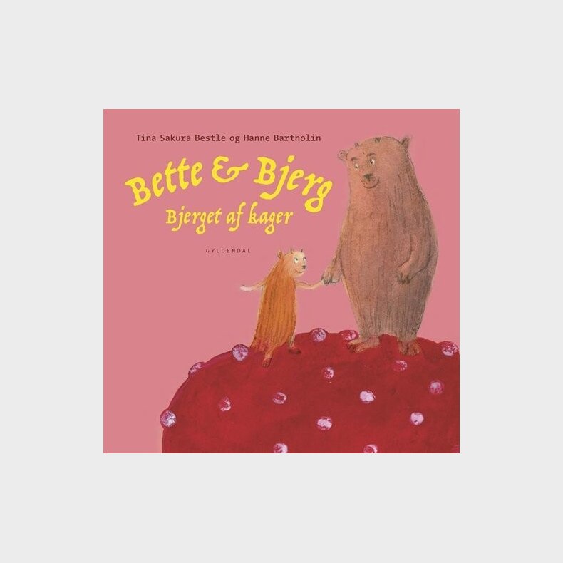 Bette Og Bjerg Og Bjerget Af Kager - Tina Sakura Bestle - Bog