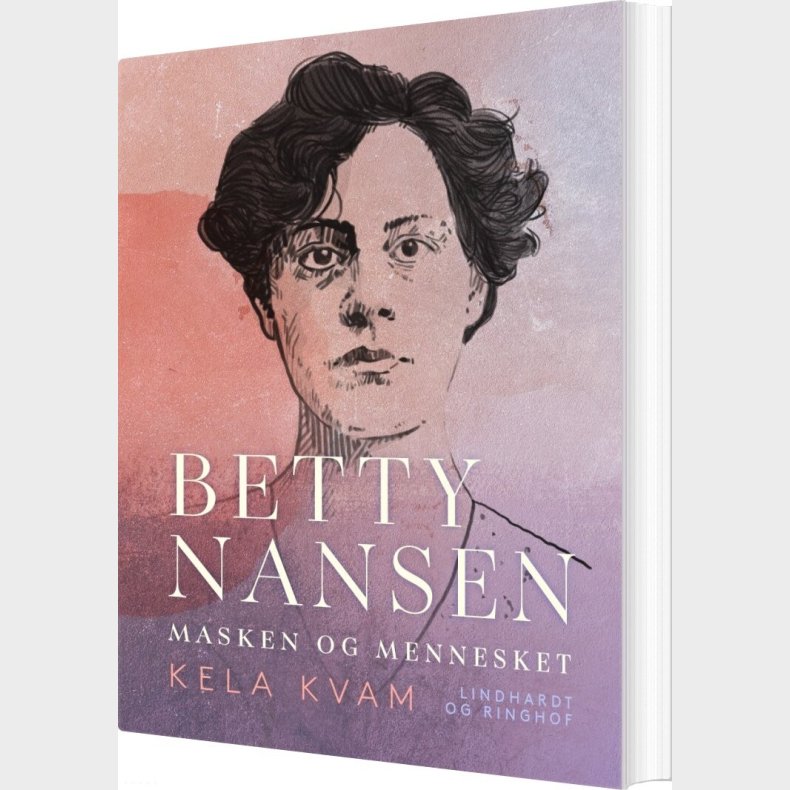 Betty Nansen. Masken Og Mennesket - Kela Kvam - Bog