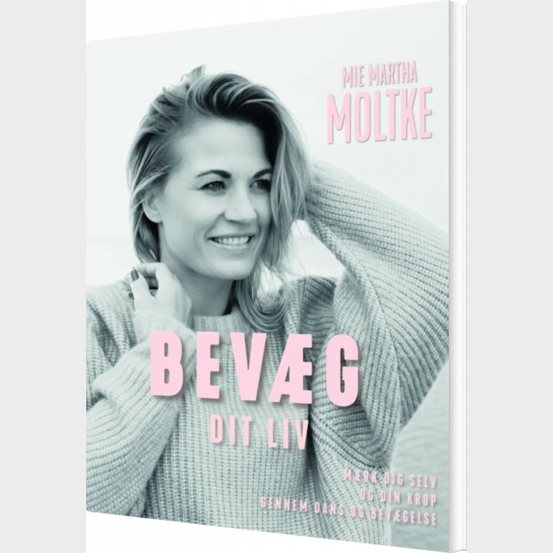 Bev�g Dit Liv - Mie Martha Moltke - Bog