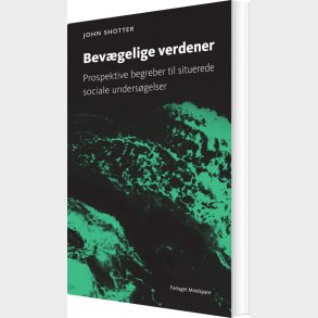 Bev�gelige Verdener - John Shotter - Bog