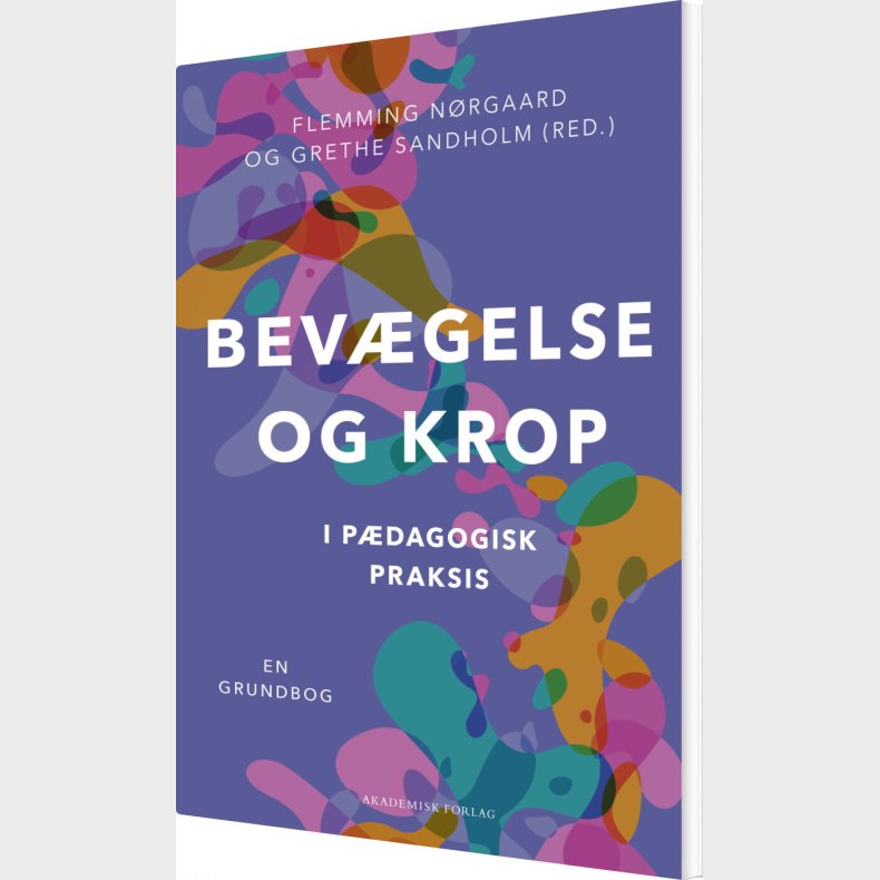 Bev�gelse Og Krop I P�dagogisk Praksis - Grethe Sandholm - Bog