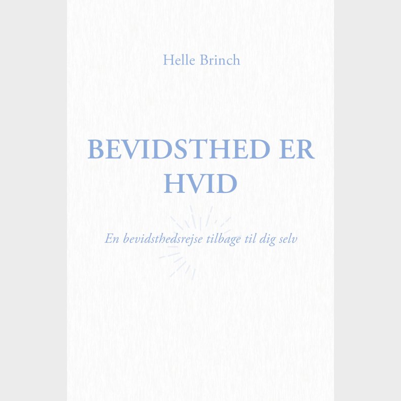 Bevidsthed Er Hvid - Helle Brinch - Bog