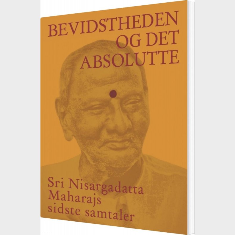 Bevidstheden Og Det Absolutte - Sri Nisargadatta Maharaj - Bog