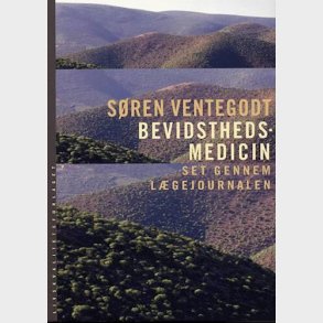 Bevidsthedsmedicin Set Gennem L�gejournalen - S�ren Ventegodt - Bog