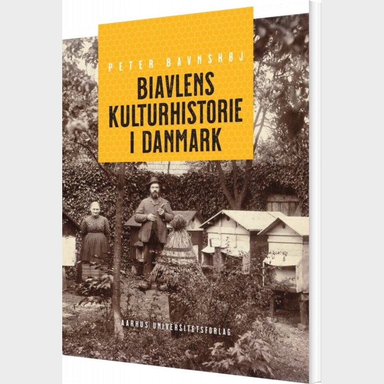 Biavlens Kulturhistorie I Danmark - Peter Bavnsh�j - Bog