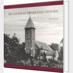 Billeder Af Brabrands Historie - Poul Larsen - Bog