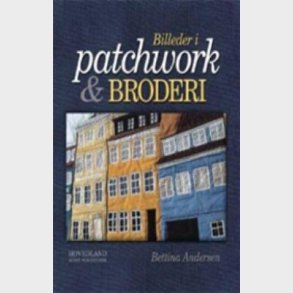 Billeder I Patchwork Og Broderi - Bettina Andersen - Bog