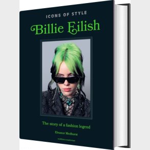 Billie Eilish: The Story Of A Fashion Legend - Welbeck - English Book