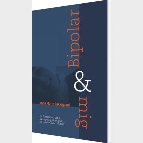 Bipolar & Mig - Anne Marie L�kkegaard - Bog