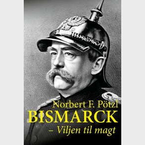 Bismarck - Norbert F. P�tzl - Bog