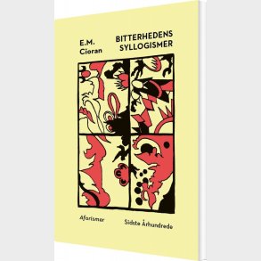 Bitterhedens Syllogismer - E.m. Cioran - Bog