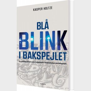 Bl� Blink I Bakspejlet - Kasper Holtze - Bog